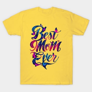 Best Mom Ever Happy Mothers day T-Shirt